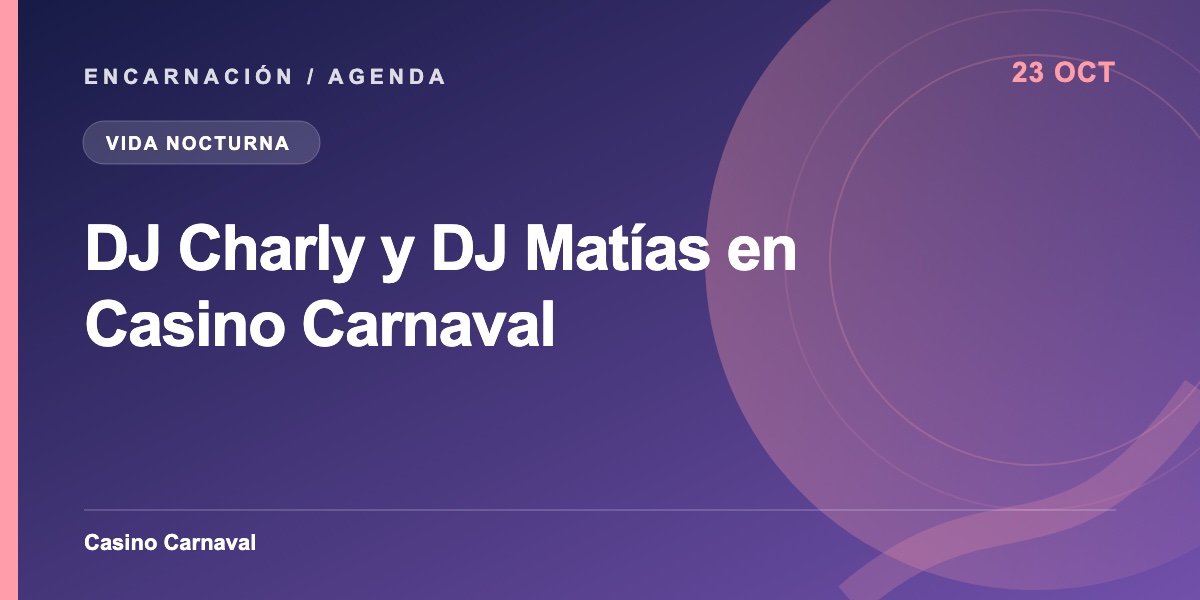 DJ Charly y DJ Matías en Casino Carnaval